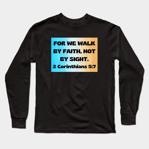 Bible Verse 2 Corinthians 5:7 Long Sleeve T-Shirt by Prayingwarrior